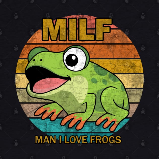 MILF: Man I Love Frogs by valentinahramov